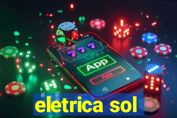 eletrica sol