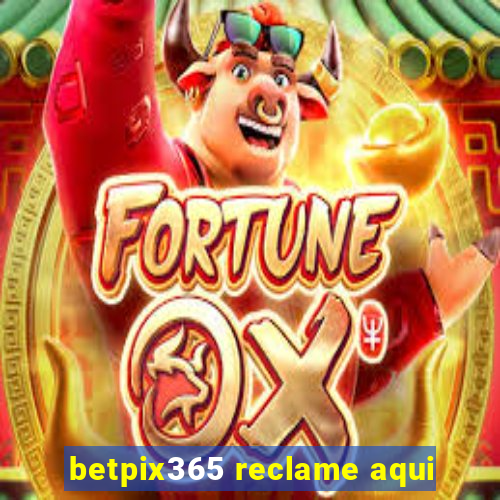 betpix365 reclame aqui