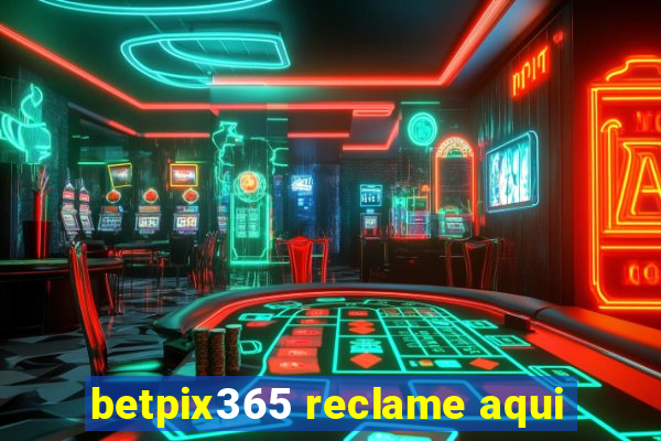 betpix365 reclame aqui