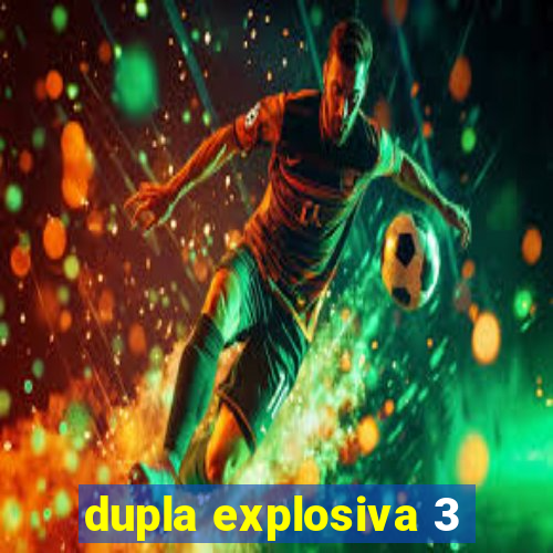 dupla explosiva 3