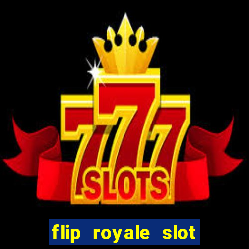 flip royale slot free play