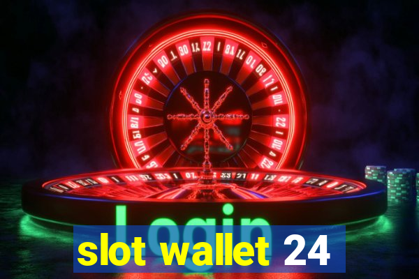 slot wallet 24