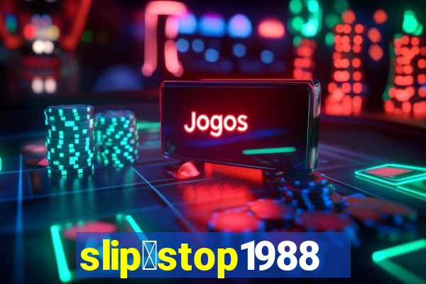 slip＆stop1988