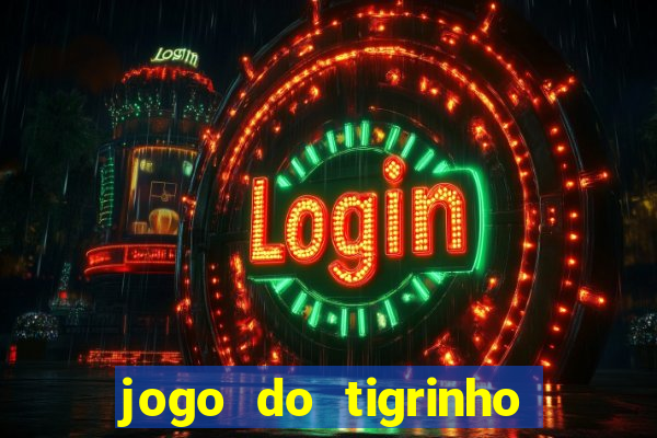 jogo do tigrinho funciona mesmo