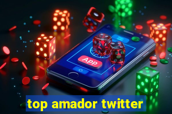 top amador twitter