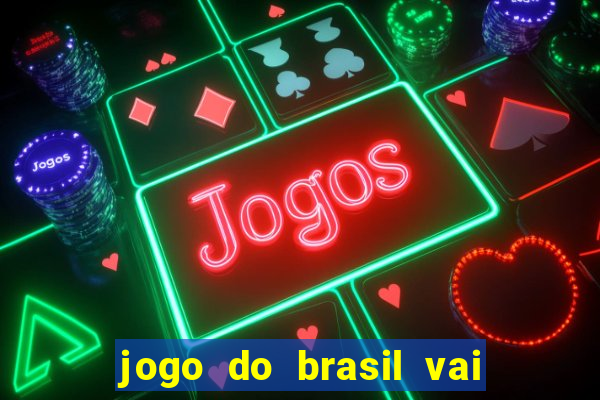 jogo do brasil vai passar na globo