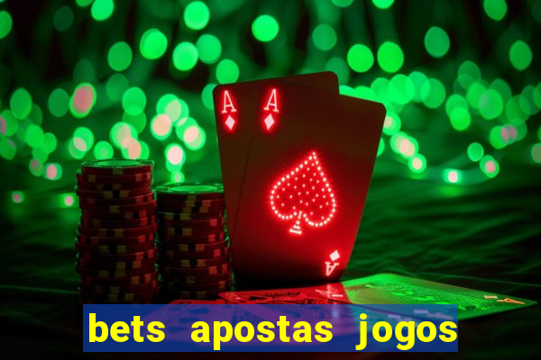 bets apostas jogos de hoje