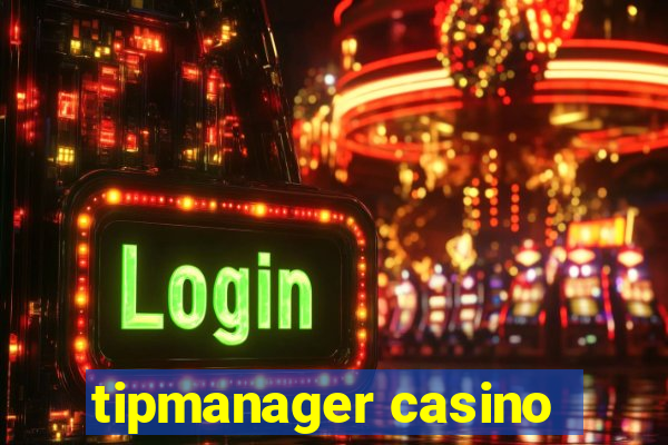 tipmanager casino