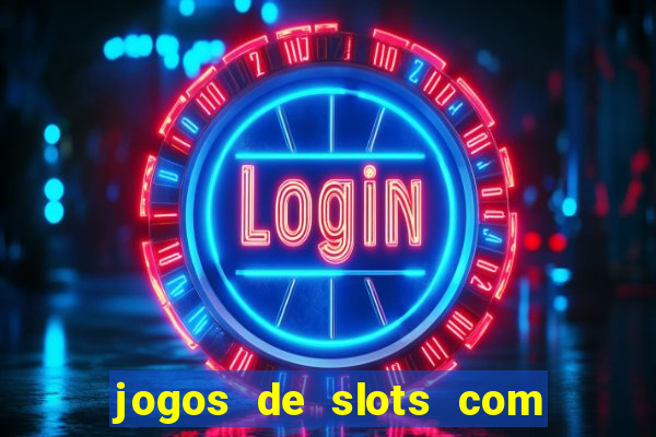 jogos de slots com bonus de cadastro