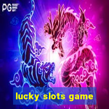 lucky slots game