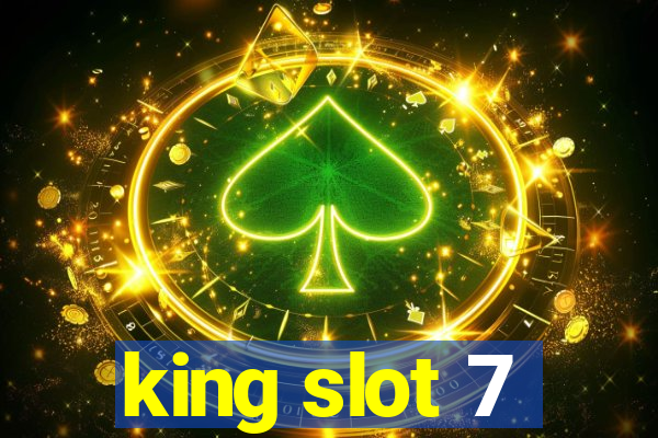 king slot 7