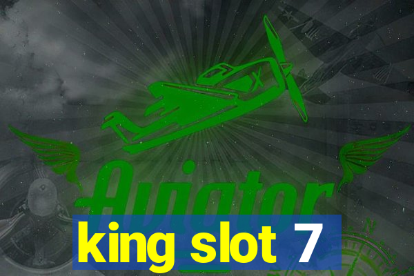 king slot 7