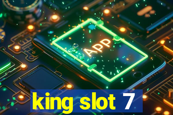 king slot 7