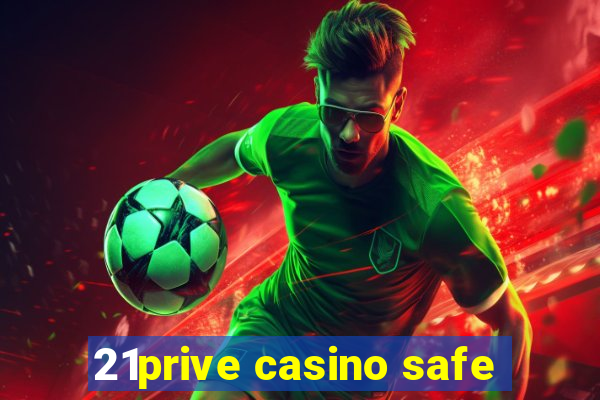 21prive casino safe