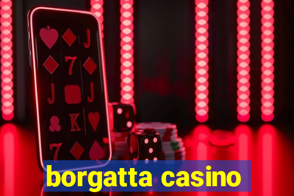 borgatta casino