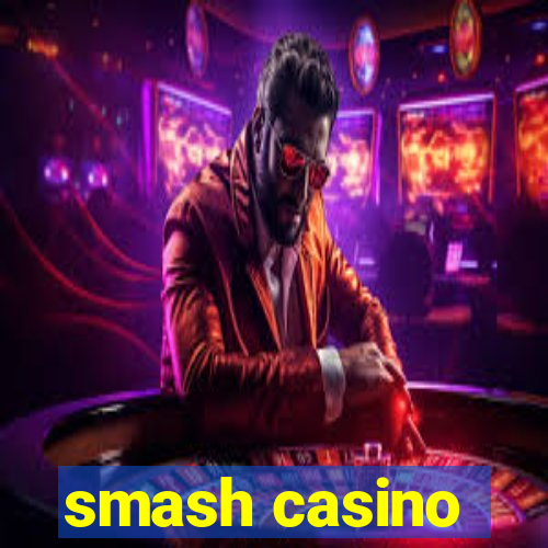 smash casino