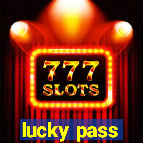 lucky pass