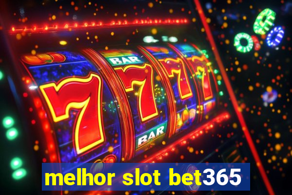 melhor slot bet365