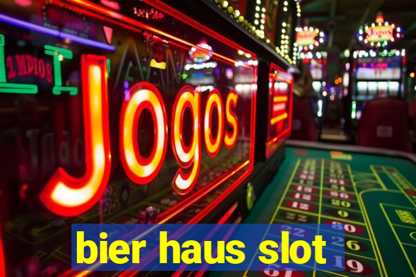 bier haus slot