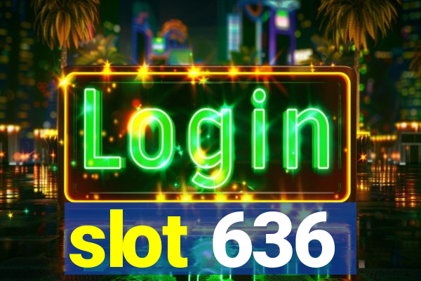 slot 636