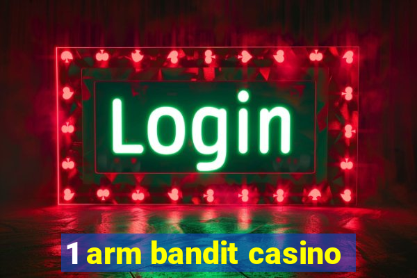 1 arm bandit casino