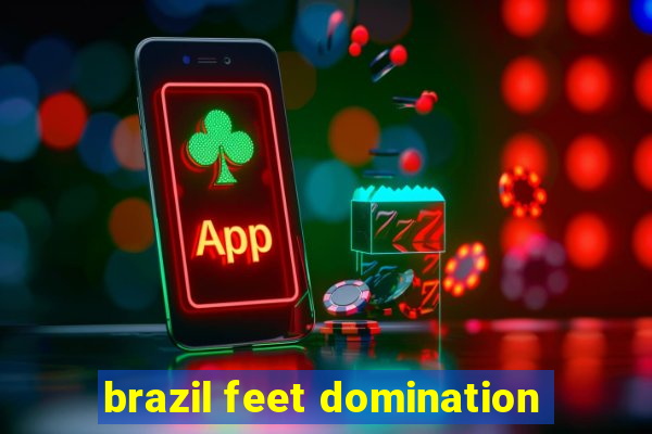 brazil feet domination