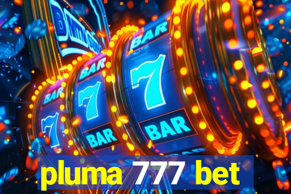 pluma 777 bet