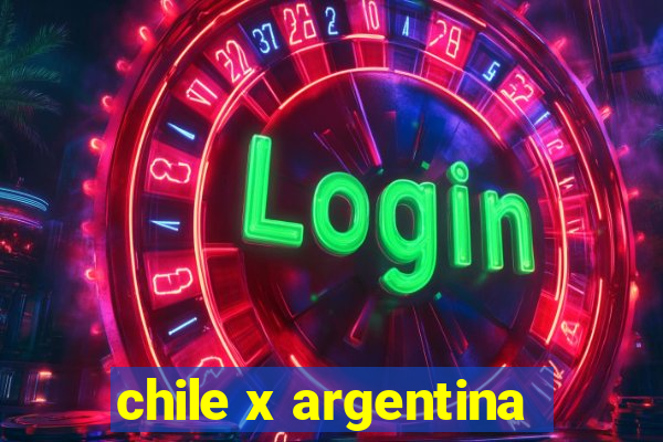 chile x argentina