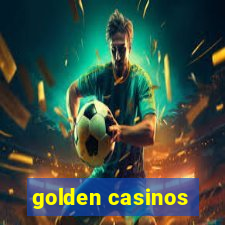 golden casinos