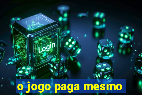 o jogo paga mesmo