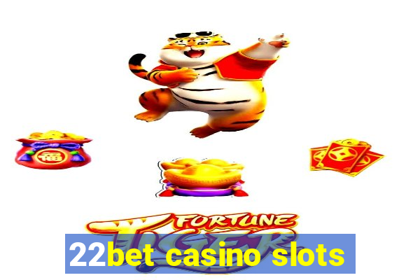 22bet casino slots