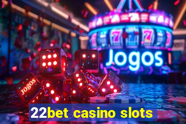 22bet casino slots