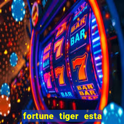 fortune tiger esta pagando hoje