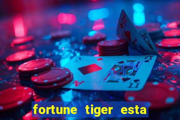 fortune tiger esta pagando hoje