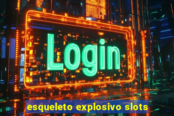 esqueleto explosivo slots