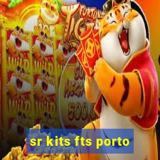 sr kits fts porto