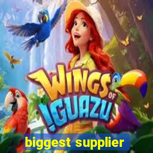 biggest supplier