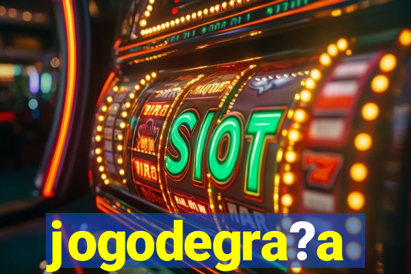 jogodegra?a