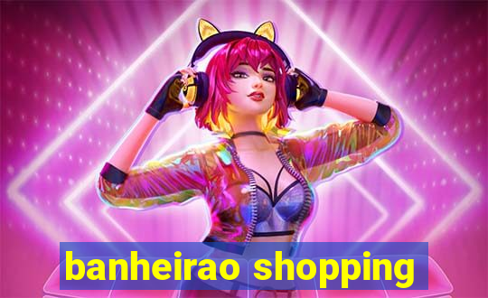 banheirao shopping