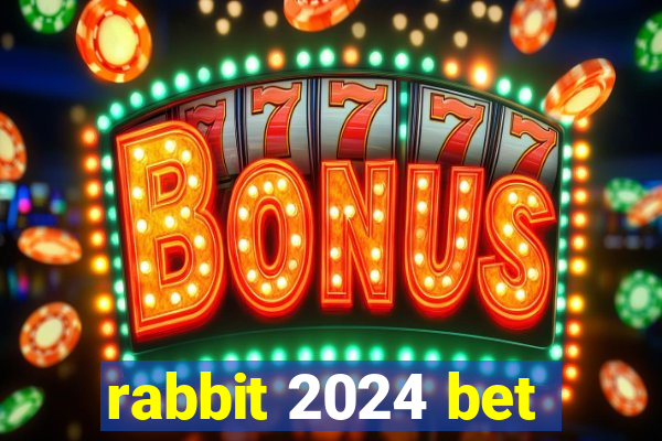 rabbit 2024 bet