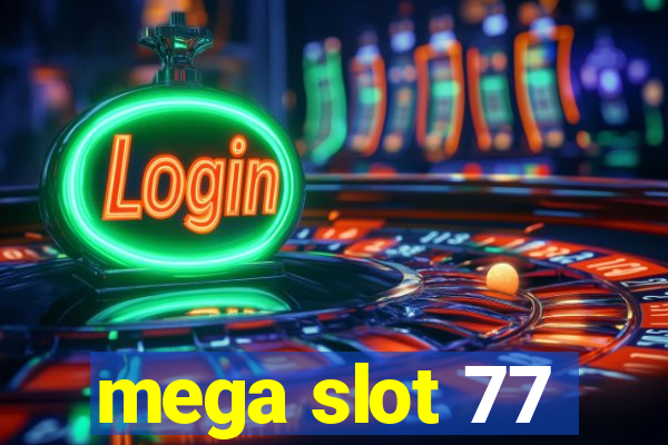 mega slot 77