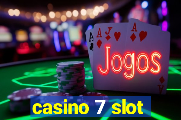 casino 7 slot