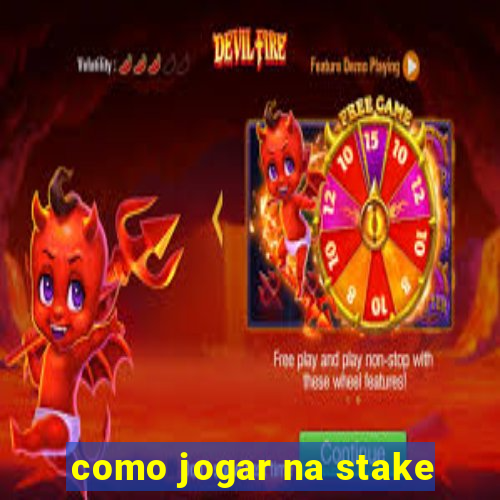 como jogar na stake