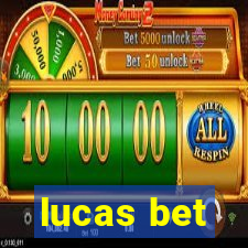 lucas bet