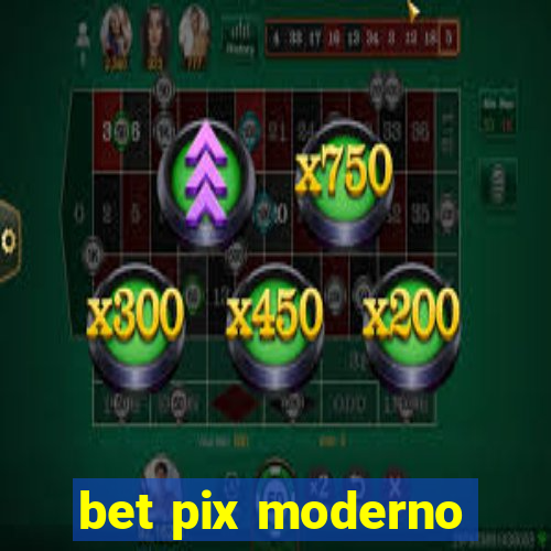 bet pix moderno