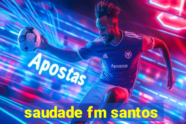 saudade fm santos