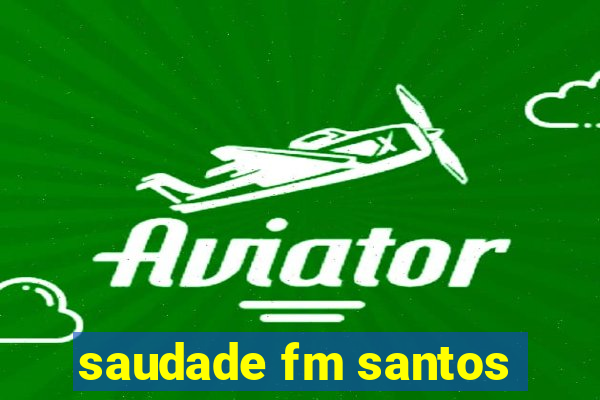 saudade fm santos