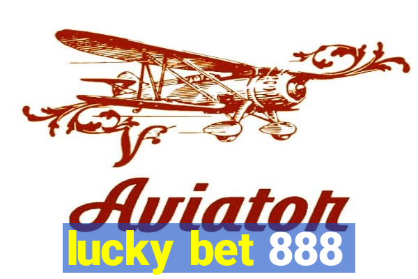 lucky bet 888