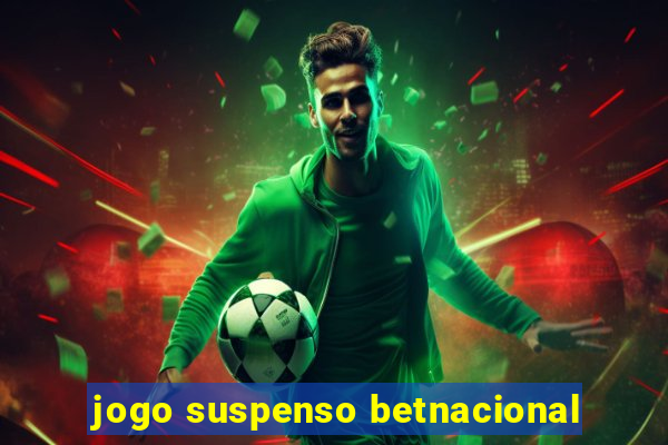 jogo suspenso betnacional