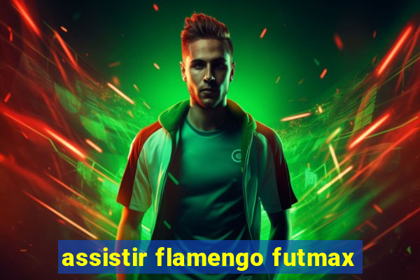 assistir flamengo futmax